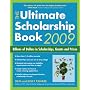 The Ultimate Scholarship Book 2009: Billions of Dollars in Scholarships, Grants and Prizes