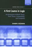 A First Course in Logic: An Introduction to Model Theory, Proof Theory, Computability, and Complexity (Oxford Texts in Logic)