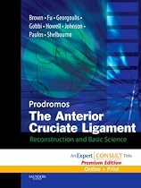 The Anterior Cruciate Ligament: Reconstruction and Basic Science: Expert Consult Premium Edition: Enhanced Online Features, Print and DVD (Expert Consult Title: Online + Print)