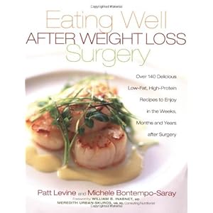 Eating Well After Weight Loss Surgery: Over 140 Delicious Low-Fat High-Protein Recipes to Enjoy in the Weeks, Months and Years After Surgery