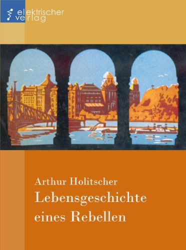 Lebensgeschichte eines Rebellen: Meine Erinnerungen (German Edition)