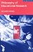 Philosophy of Educational Research