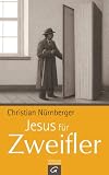 Jesus f&uuml;r Zweifler - Christian N&uuml;rnberger