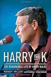 Harry the K: The Remarkable Life of Harry Kalas