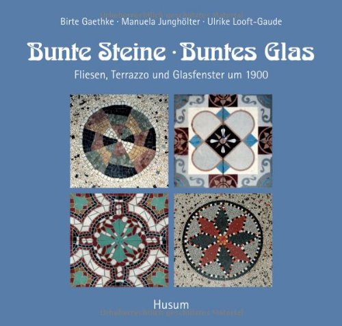 Husum Bunte Steine, buntes Glas: Fliesen, Terrazzo und Glasfenster um 1900