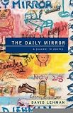 The Daily Mirror: A Journal in Poetry [Paperback] [2000] First Edition Ed. David Lehman