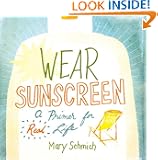 Wear Sunscreen: A Primer for Real Life