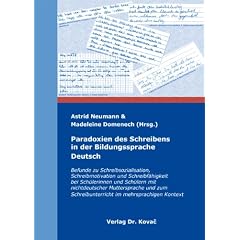 Paradoxien des Schreibens in der Bildungssprache Deutsch: Befunde zu Schreibsozialisation, Schreibmotivation und Schreibf�higkeit bei Sch�lerinnen und ... Schreibunterricht im mehrsprachigen Kontext