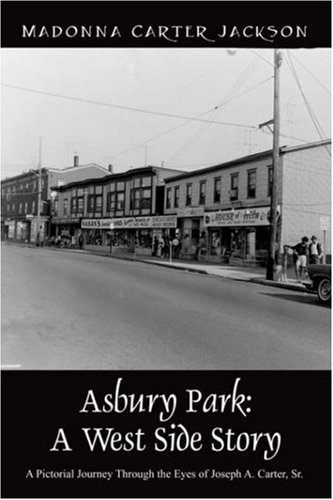 Asbury Park: A West Side Story - A Pictorial Journey Through the Eyes of Joseph A. Carter, Sr