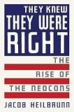 They Knew They Were Right: The Rise of the Neocons