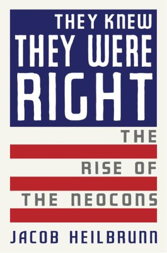 They Knew They Were Right: The Rise of the Neo-Cons