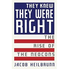 They Knew They Were Right: The Rise of the Neocons