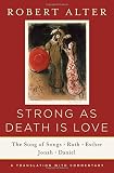 Strong as death is love : the Song of Songs, Ruth, Esther, Jonah, and Daniel : a translation with commentary