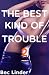 The Best Kind of Trouble 2: Bred by Her Step-Daddy (taboo br... - (Kindle Edition) Bec Linder - <span class='salesrank'>4) <strong>SalesRank</strong>: 34,675 The Best Kind of Trouble 2: Bred by Her Step-Daddy (taboo br...