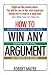 How to Win Any Argument by Robert Mayer ISBN 1593161069