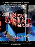 The New Great Game The River Of Destiny