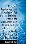 Practical Psychology and Psychiatry: For Use in Training-schools for Attendants and Nurses and in Me