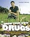 Grow Your Own Drugs: Easy recipes for natural remedies and beauty fixes