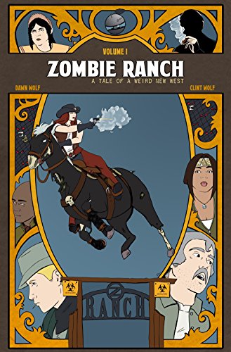 Zombie Ranch: A Tale of a Weird New West, Volume 1, by Clint Wolf