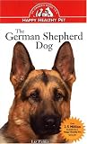 The German Shepherd Dog: An Owner's Guide to a Happy Healthy Pet