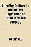 Daly City, California: Divisiones Regionales de Fútbol in Galicia 2008-09