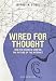 Wired for Thought: How the Brain Is Shaping the Future of the Internet