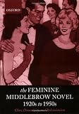 The Feminine Middlebrow Novel, 1920s to 1950s: Class, Domesticity, and Bohemianism