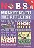 No B.S. Marketing to the Affluent: No Holds Barred, Kick Butt, Take No Prisoners Guide to Getting Really Rich [With CD] [NO BS MARKETING TO AFFLUE-W/CD]