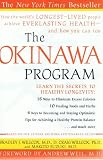 The Okinawa Program : How the World s Longest-Lived People Achieve Everlasting Health--And How You Can Too