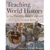 Teaching World History in the Twenty-First Century: A Resource Book (Sources and Studies in World History)