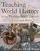 Teaching World History in the Twenty-First Century: A Resource Book (Sources & Studies in World History)
