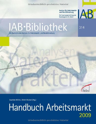 Handbuch Arbeitsmarkt 2009: Analysen, Daten, Fakten