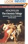 The Oresteia Trilogy: Agamemnon, the Libation-Bearers and the Furies