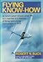 Flying Know-How: A "pilot's pilot" shares what he's learned in a lifetime of flying everything from gliders to 747s.