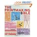 The Printmaking Bible: The Complete Guide to Materials and Techniques
