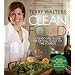 Clean Food, Revised Edition: A Seasonal Guide to Eating Close to the Source