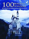 100 Burgen & Schl�sser: Die sch�nsten Ausflugsziele zwischen Ostsee und S�dtirol - 