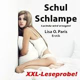 XXL-Leseprobe!: SchulSchlampe - Lucinda wird erzogen!von "Lisa O. Paris"