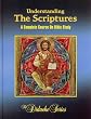 Understanding The Scriptures: A Complete Course On Bible Study (The Didache Series)