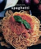 Spaghetti (Delicias Unicamente Deliciosas Recetas)