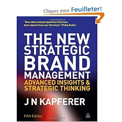 The New Strategic Brand Management: Advanced Insights and Strategic Thinking
