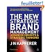 The New Strategic Brand Management: Advanced Insights and Strategic Thinking