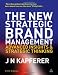 The New Strategic Brand Management: Advanced Insights and Strategic Thinking (New Strategic Brand Management: Creating & Sustaining Brand Equity)