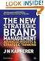 The New Strategic Brand Management: Advanced Insights and Strategic Thinking (New Strategic Brand Management: Creating & Sustaining Brand Equity)