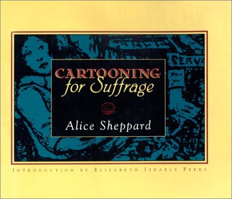 Cartooning for Suffrage by Sheppard, Alice, Sheppard, A. (1993) Hardcover