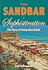 From Sandbar to Sophistication: The Story of Sunny Isles Beach