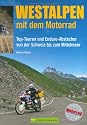 Westalpen mit dem Motorrad: Top-Touren und Enduro-Abstecher von der Schweiz bis zum Mittelmeer