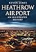 Heathrow Airport: An Illustrated History: An Illustrated History