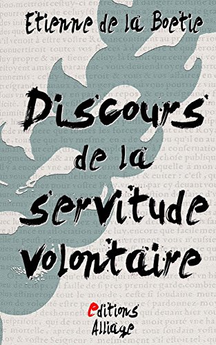 Discours de la servitude volontaire Discours de la servitude volontaire