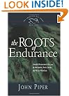 The Roots of Endurance (Paperback Edition): Invincible Perseverance in the Lives of John Newton, Charles Simeon, and William Wilberforce (Swans Are Not Silent)